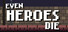 Even Heroes Die