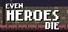 Even Heroes Die