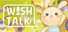 Wish Talk