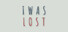 I Was Lost