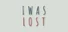 I Was Lost