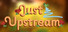 Just Upstream