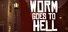 Worm Goes to Hell