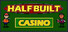 Half Built: Casino
