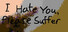 I Hate You, Please Suffer - Basic