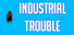 Industrial Trouble