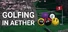 Golfing In Aether