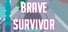 Brave Survivor