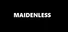 Maidenless