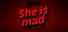 She is mad : Press F to fart