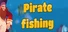 Pirate fishing