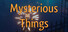 Mysterious Things