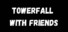 TowerFall with Friends