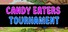 CANDY EATERS TOURNAMENT
