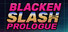 Blacken Slash: Prologue