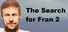 The Search for Fran 2