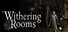 Withering Rooms