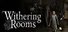 Withering Rooms