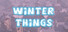 Winter Things