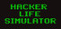 Hacker life simulator
