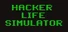 Hacker life simulator