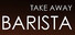 Barista: Take Away