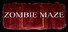 ZombieMaze