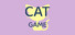 CAT GAME🐱