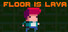 Floor Is Lava