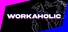 Workaholic