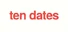 Ten Dates