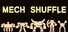 Mech Shuffle