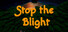 Stop the Blight