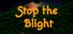 Stop the Blight