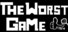 THE WORST GAME
