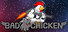 Bad Chicken