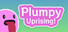 Plumpy Uprising