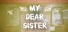 My Dear Sister