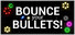 Bounce your Bullets!