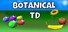 Botanical TD