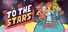 To the Stars