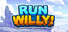 Run Willy!