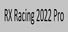 RX Racing 2022 Pro