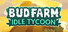 Bud Farm Idle Tycoon