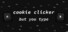 Cookie Clicker but You Type