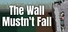 The Wall Mustn't Fall