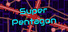 Super Pentagon
