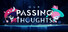 Our Passing Thoughts