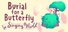 Burial for a Butterfly - a Singing World