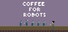 Coffee For Robots